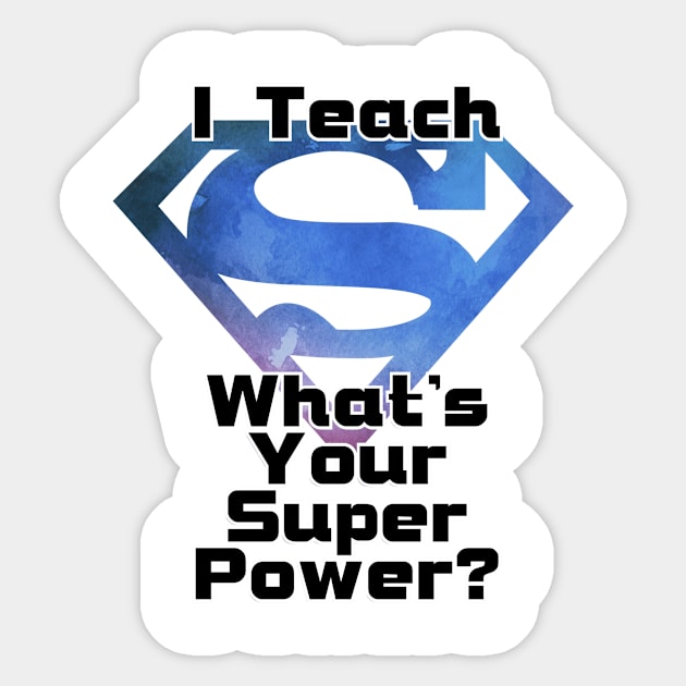 I Teach     What's Your Super Power? Sticker by trubble